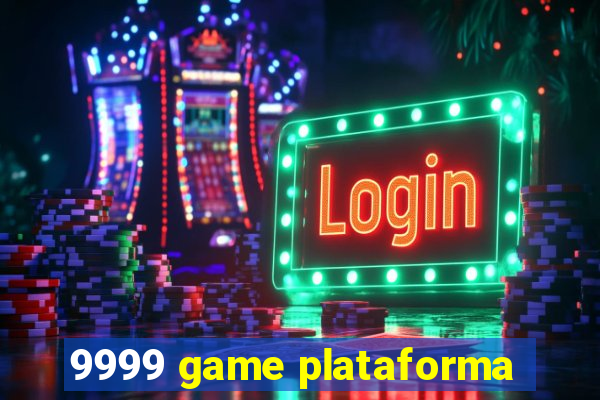 9999 game plataforma